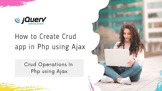 How to Create Crud app in Php using Ajax