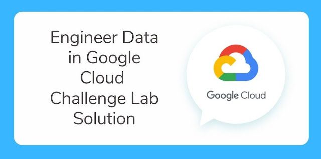 Engineer Data in Google Cloud Challenge Lab Solution