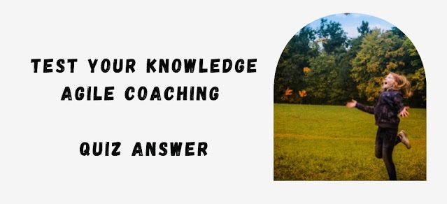 Test your knowledge Agile coaching Quiz Answer