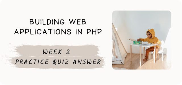 Building Web Applications in PHP Week 2 Practice Quiz Answer