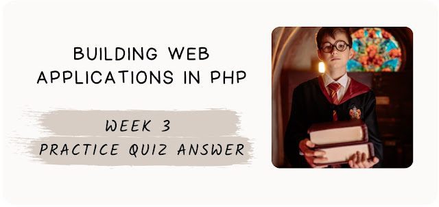 Building Web Applications in PHP Week 3 Practice Quiz Answer