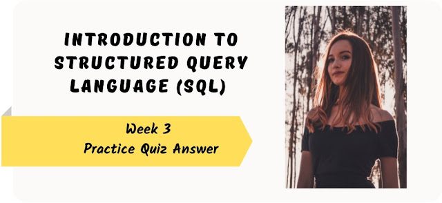 Introduction to SQL Week 3 Practice Quiz Answer