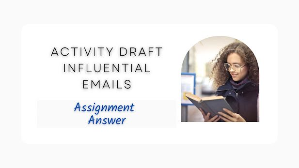 Activity Draft influential emails Assignment Answer