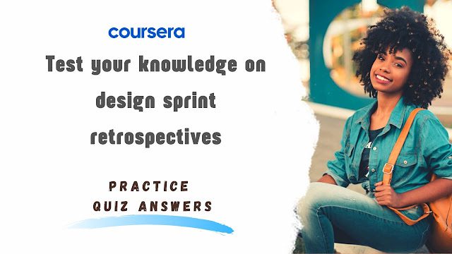 Design Sprint Retrospectives Practice Quiz Answers