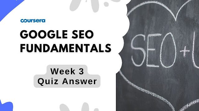 Google SEO Fundamentals Week 3 Quiz Answer