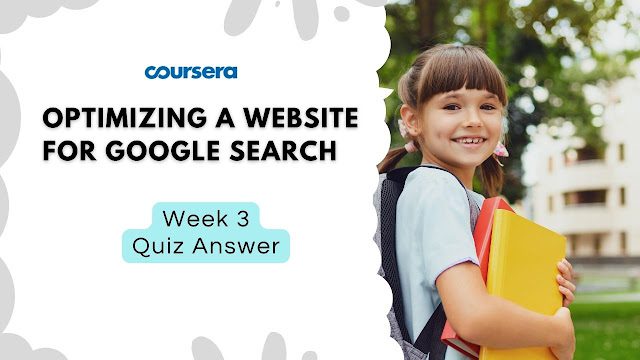 Optimizing a Website for Google Search Week 3 Quiz Answers