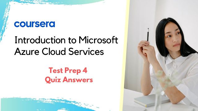 Introduction to Microsoft Azure Cloud Services | Test Prep 4 Quiz Answers