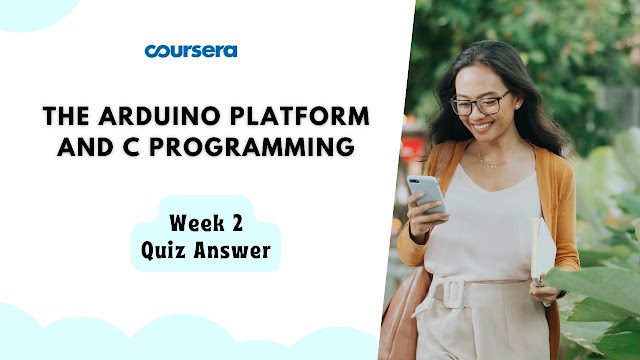 The Arduino Platform and C Programming Week 2 Quiz Answer