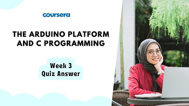 The Arduino Platform and C Programming Week 3 Quiz Answer