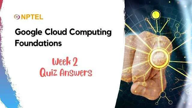 Google Cloud Computing Foundations Week 2 Quiz Answer