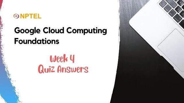 Google Cloud Computing Foundations Week 4 Quiz Answer