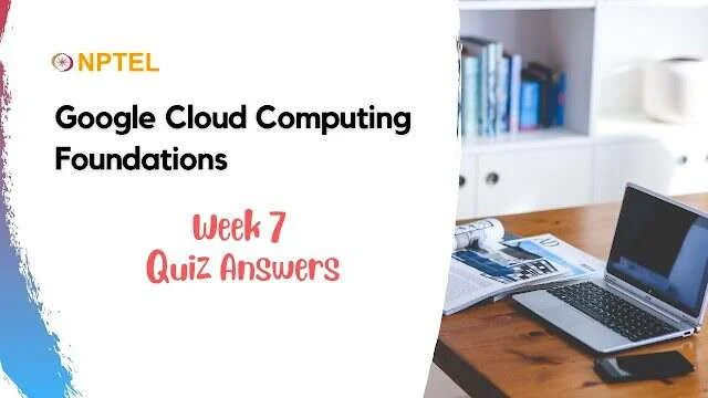 Google Cloud Computing Foundations Week 7 Quiz Answer