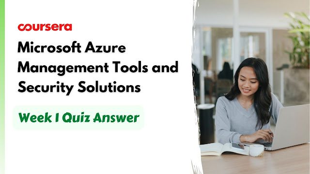 Microsoft Azure Management Tools and Security Solutions Week 1 Quiz Answer