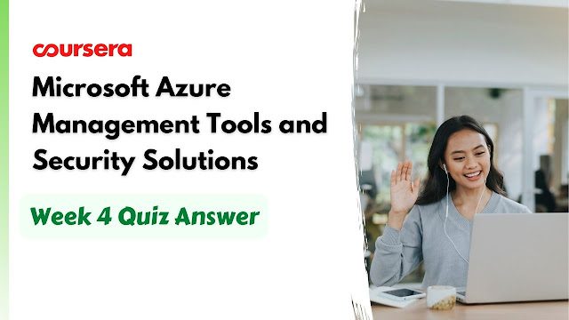 Microsoft Azure Management Tools and Security Solutions Week 4 Quiz Answers