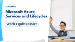 Microsoft Azure Services And Lifecycles Week 1 Quiz Answer