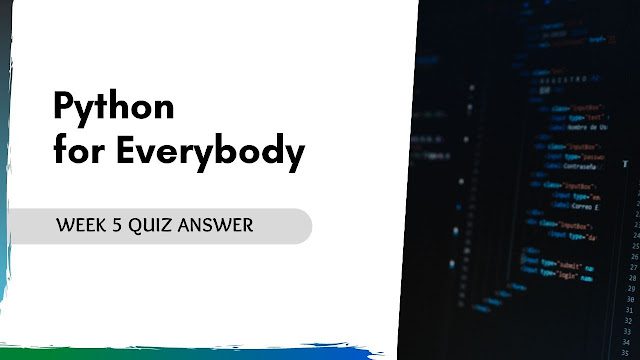Python for everybody Week 5 Quiz Answer