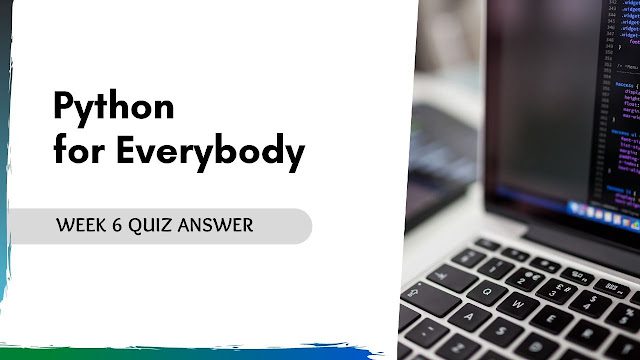 Python for everybody Week 6 Quiz Answer