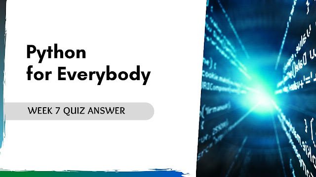 Python for everybody Week 7 Quiz Answer