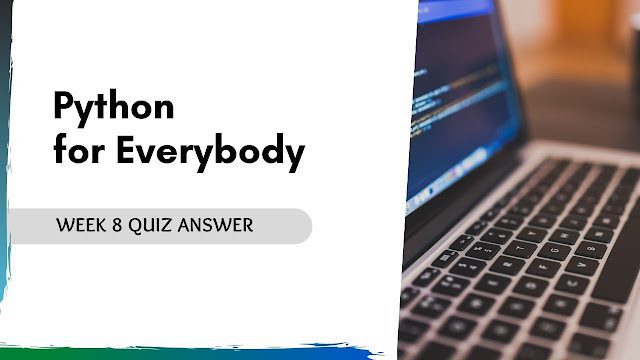Python for everybody Week 8 Quiz Answer