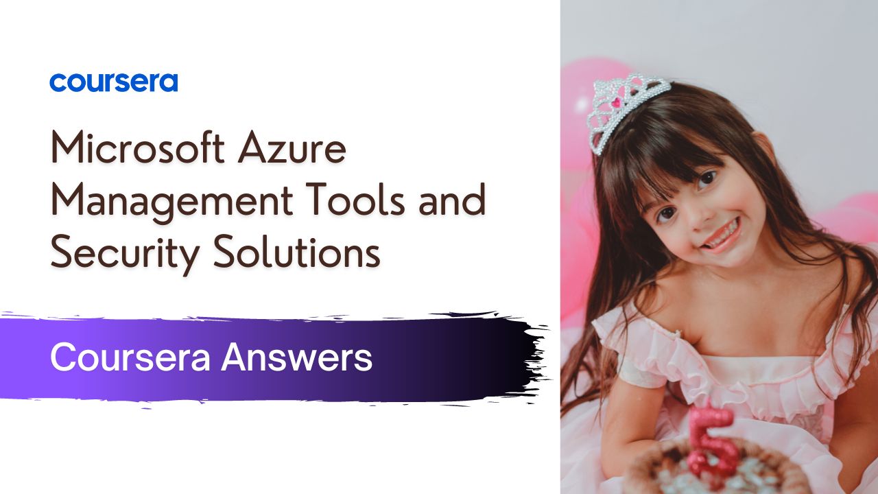 Microsoft Azure Management Tools and Security Solutions Coursera Answers