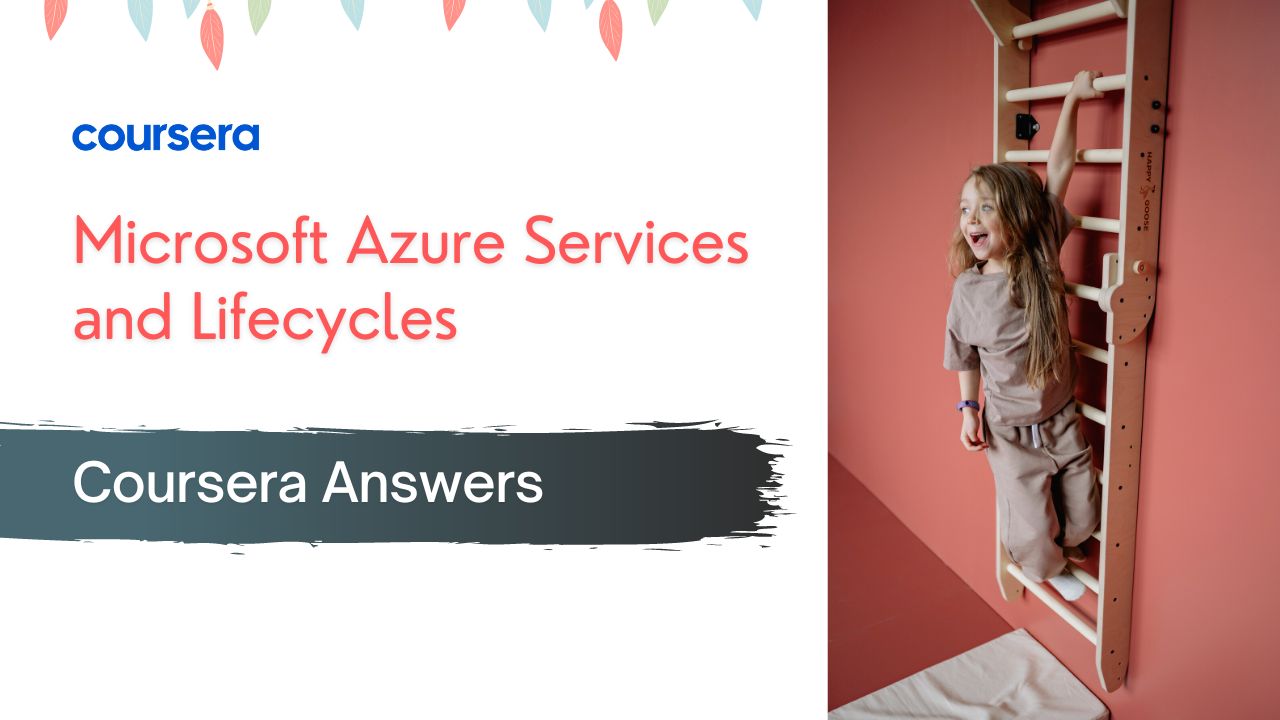 Microsoft Azure Services and Lifecycles Coursera Answers