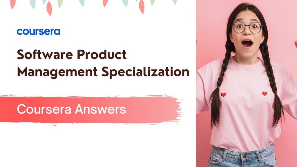 Software Product Management Specialization Coursera Answers