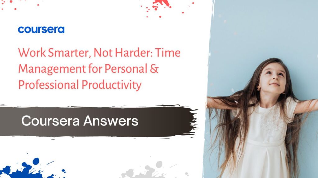 Work Smarter Not Harder Coursera Quiz Answers