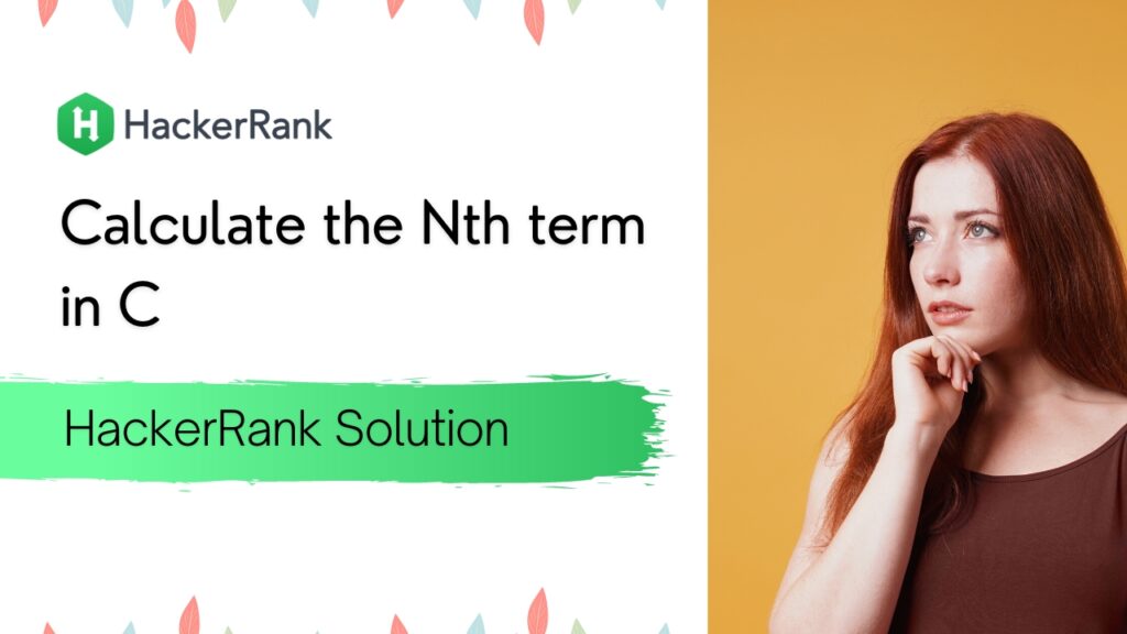 Calculate the Nth term in C HackerRank Solution