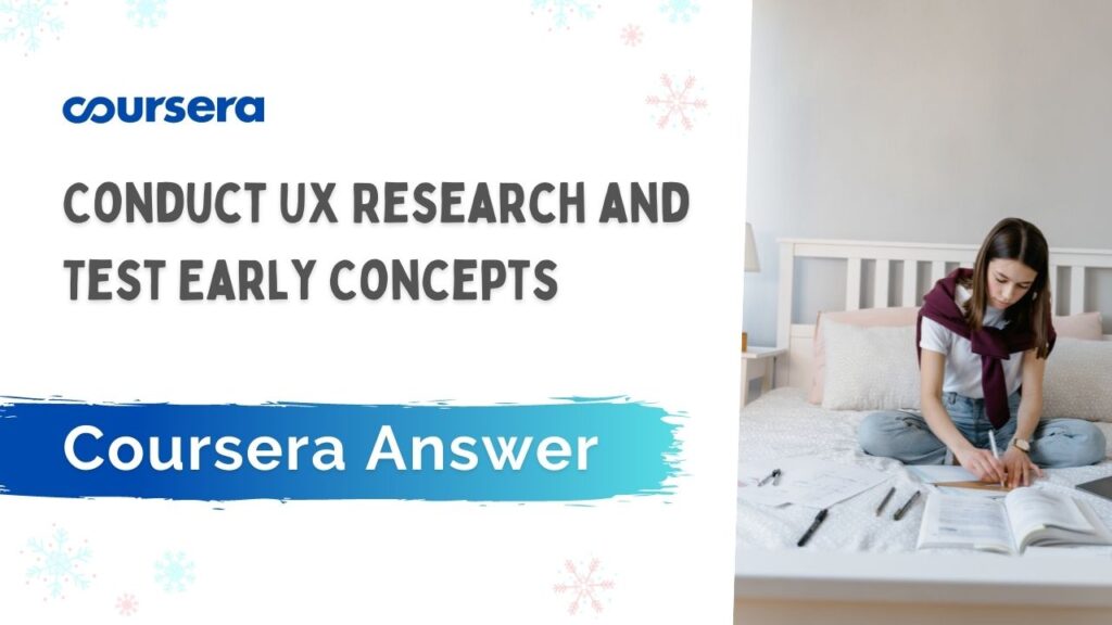 Conduct UX Research and Test Early Concepts Coursera Quiz Ans