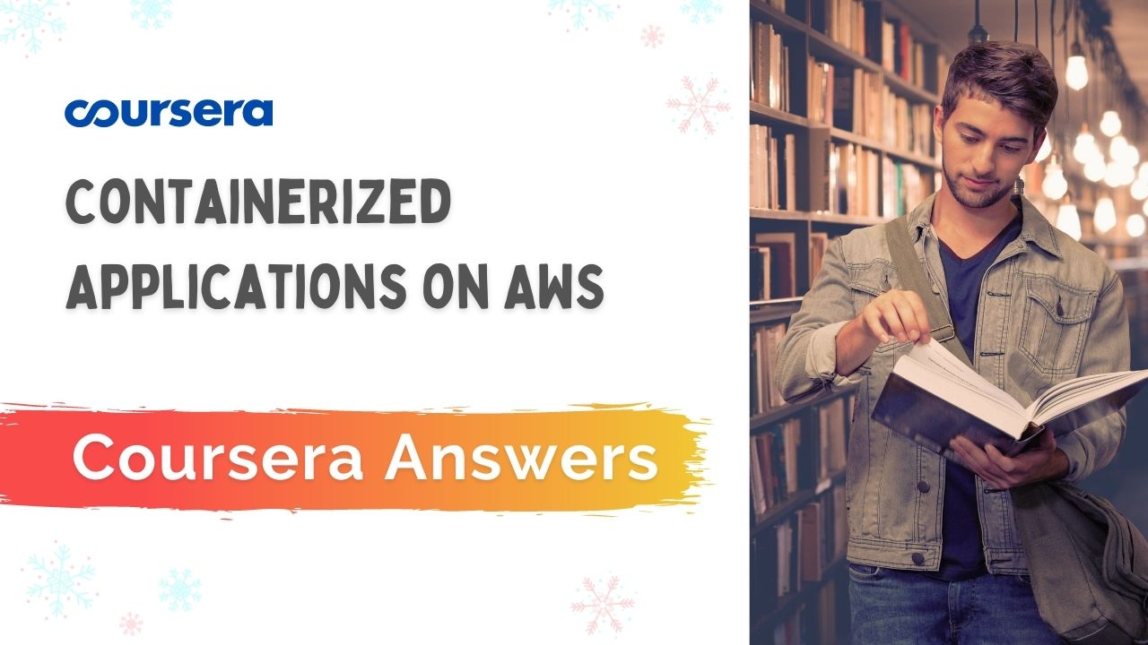 Containerized Applications on AWS Coursera Quiz Answers