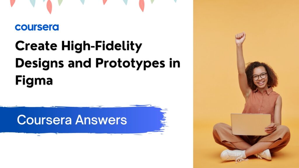 Create High-Fidelity Designs and Prototypes in Figma Quiz Answer