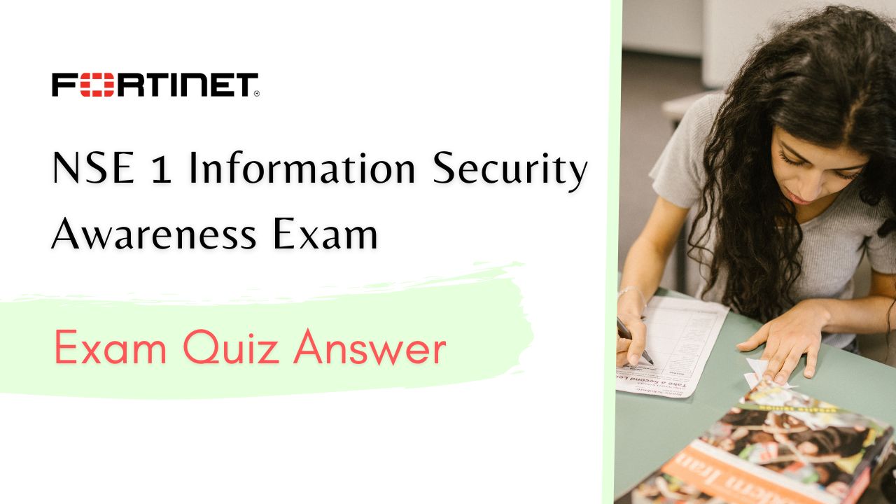 Fortinet NSE 1 Information Security Awareness Exam Quiz Answer