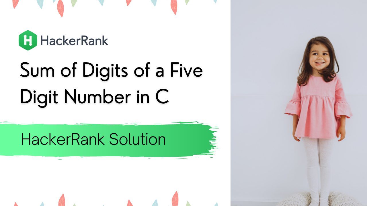 Sum of Digits of a Five Digit Number in C Hackerrank Solution