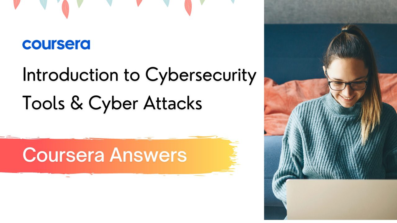 Introduction to Cybersecurity Tools & Cyber Attacks Quiz Answers