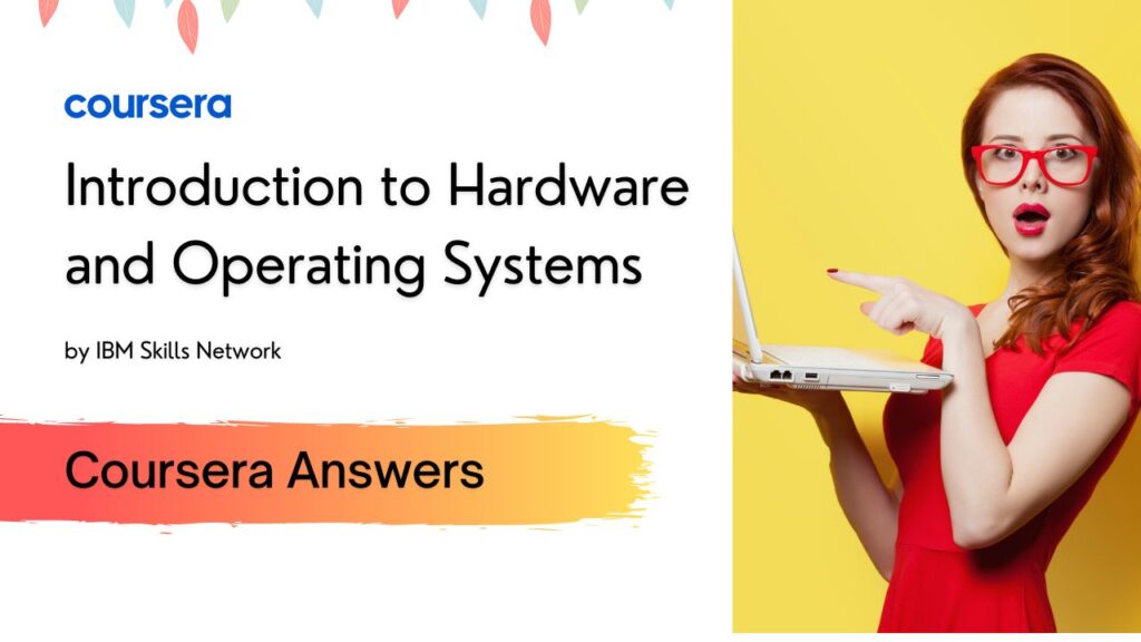 Introduction to Hardware and Operating Systems Quiz Answers