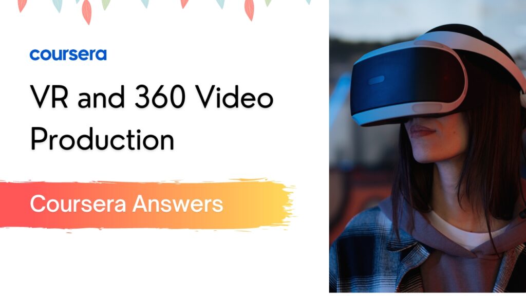VR and 360 Video Production Coursera Quiz Answers