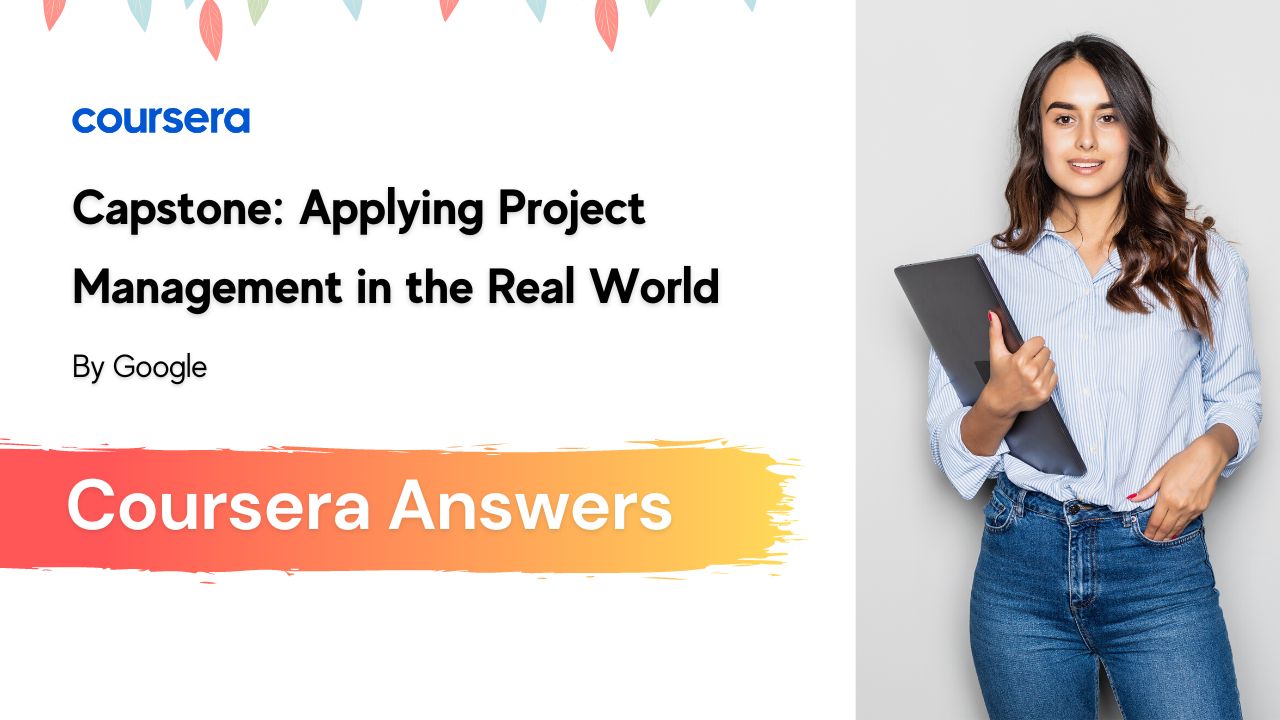 Capstone Applying Project Management in the Real World Coursera Quiz Answers