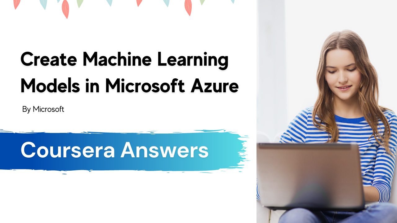 Create Machine Learning Models in Microsoft Azure Quiz Answers