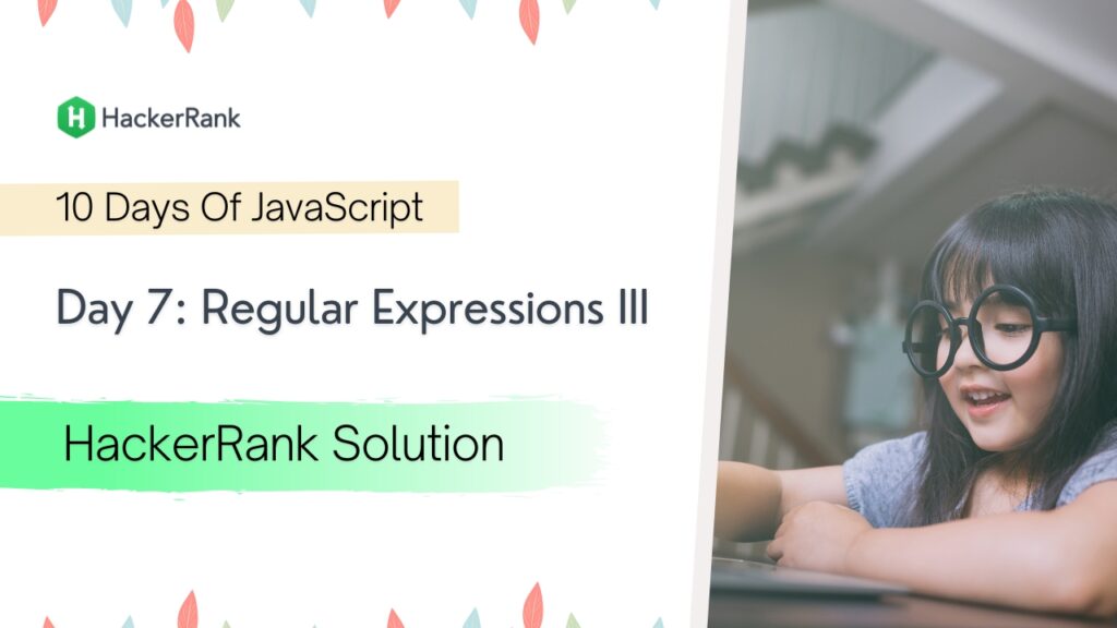 Day 7: Regular Expressions III Solution
