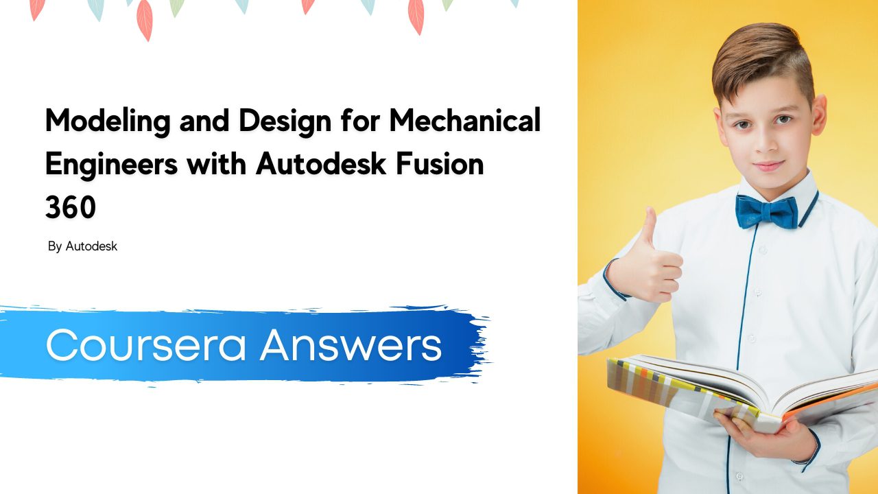 Modeling and Design for Mechanical Engineers with Autodesk Fusion 360 Quiz Answers