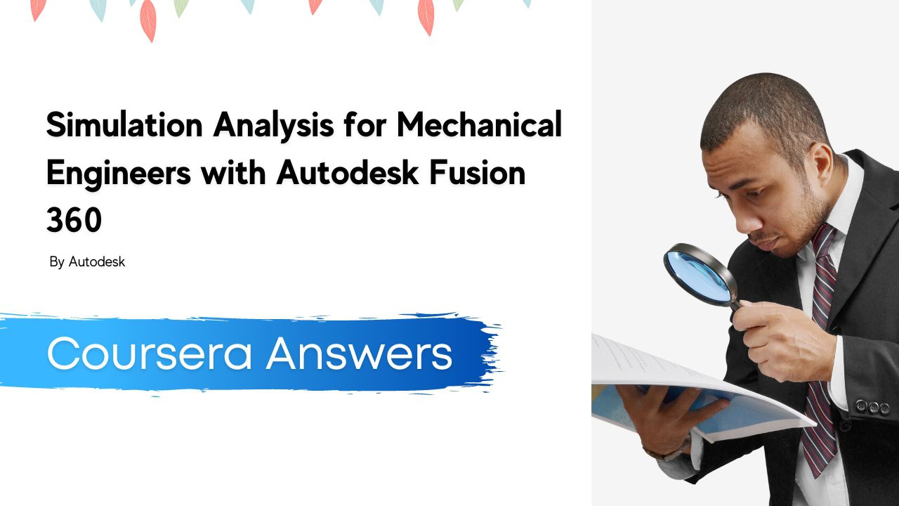 Simulation Analysis for Mechanical Engineers with Autodesk Fusion 360 Quiz Answers