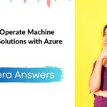 Build and Operate Machine Learning Solutions with Azure Coursera Answers