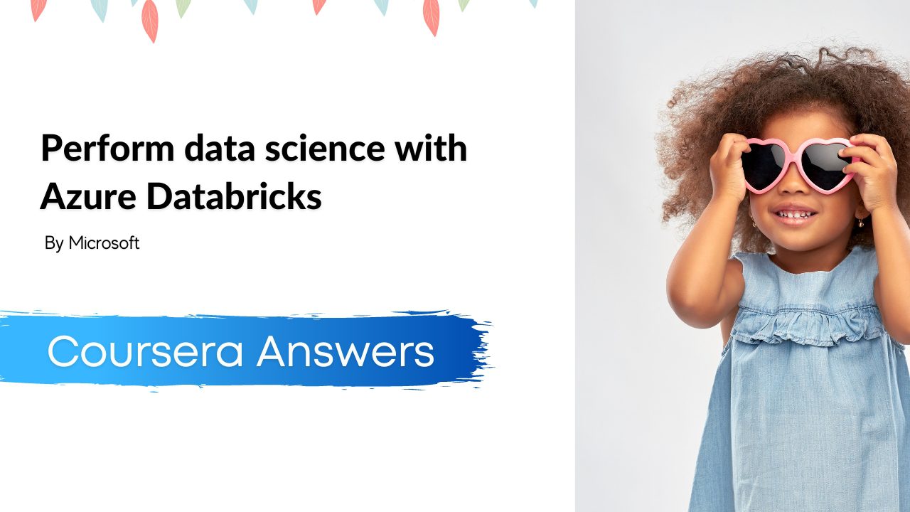 Perform data science with Azure Databricks Coursera Quiz Answers