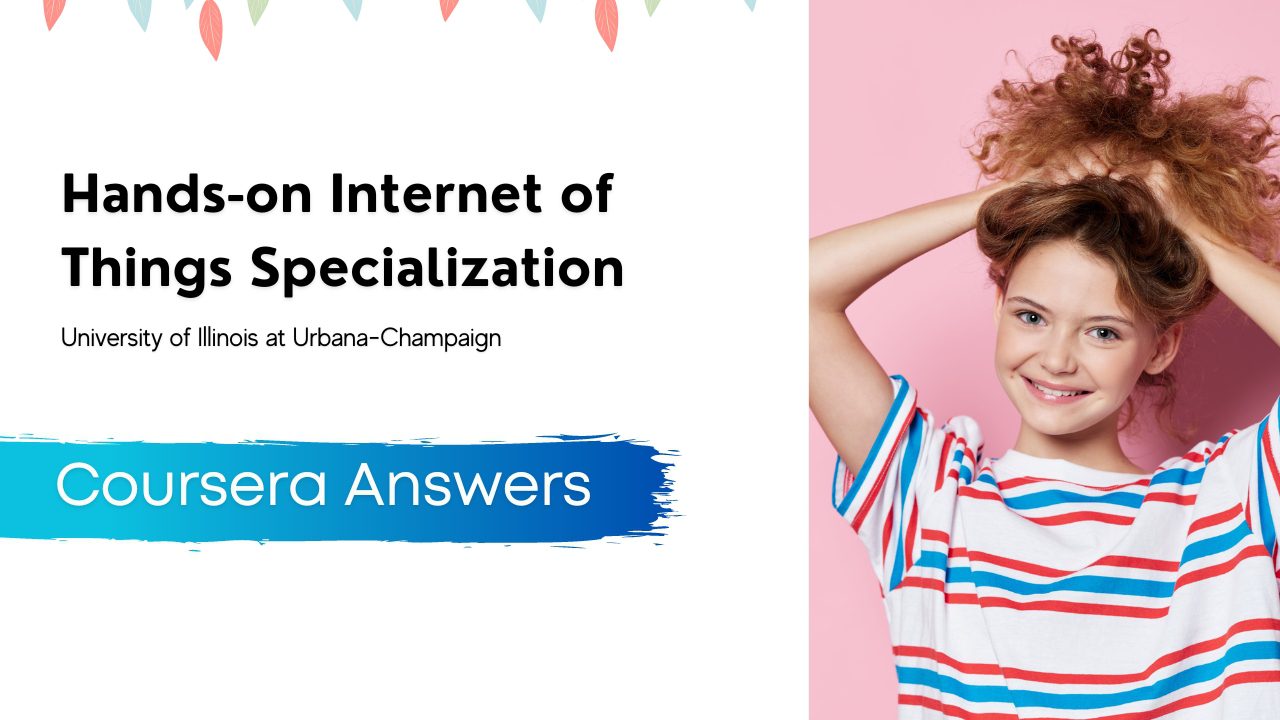 Hands-on Internet of Things Specialization Coursera Quiz Answers