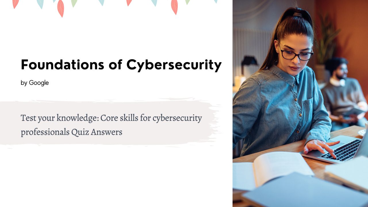 Test your knowledge Core skills for cybersecurity professionals Quiz Answers