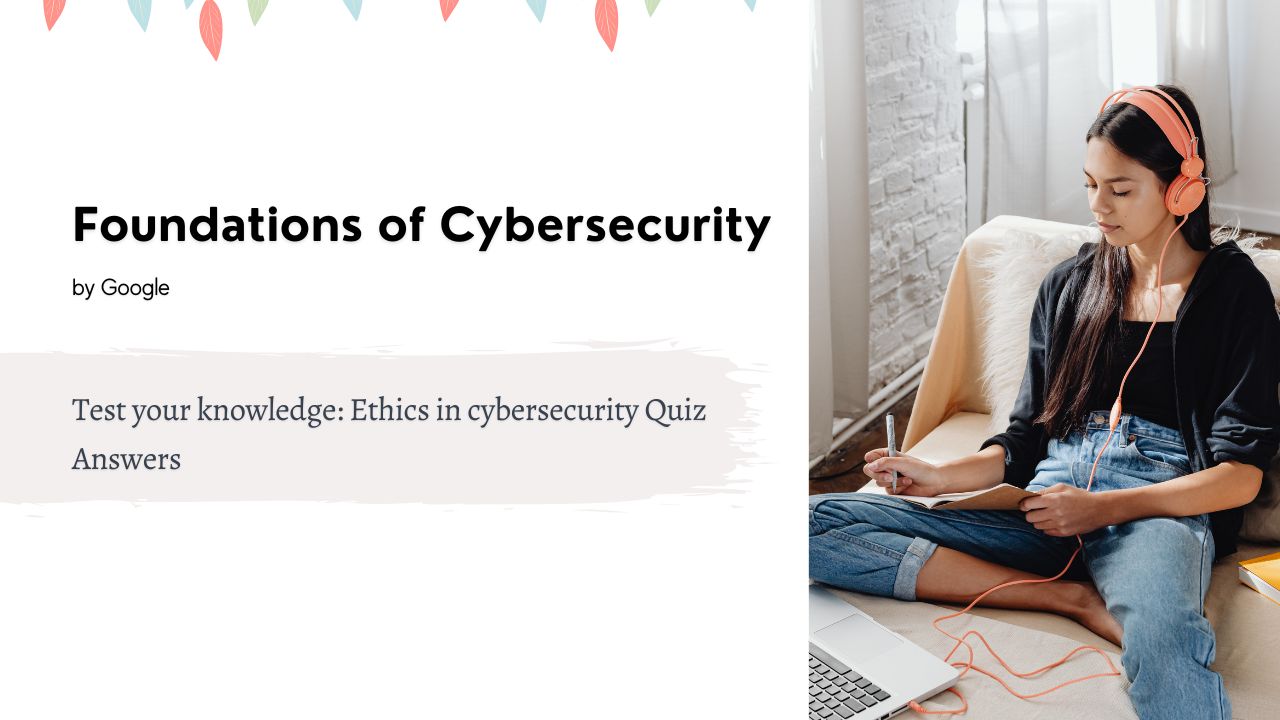 Test your knowledge Ethics in cybersecurity Quiz Answers