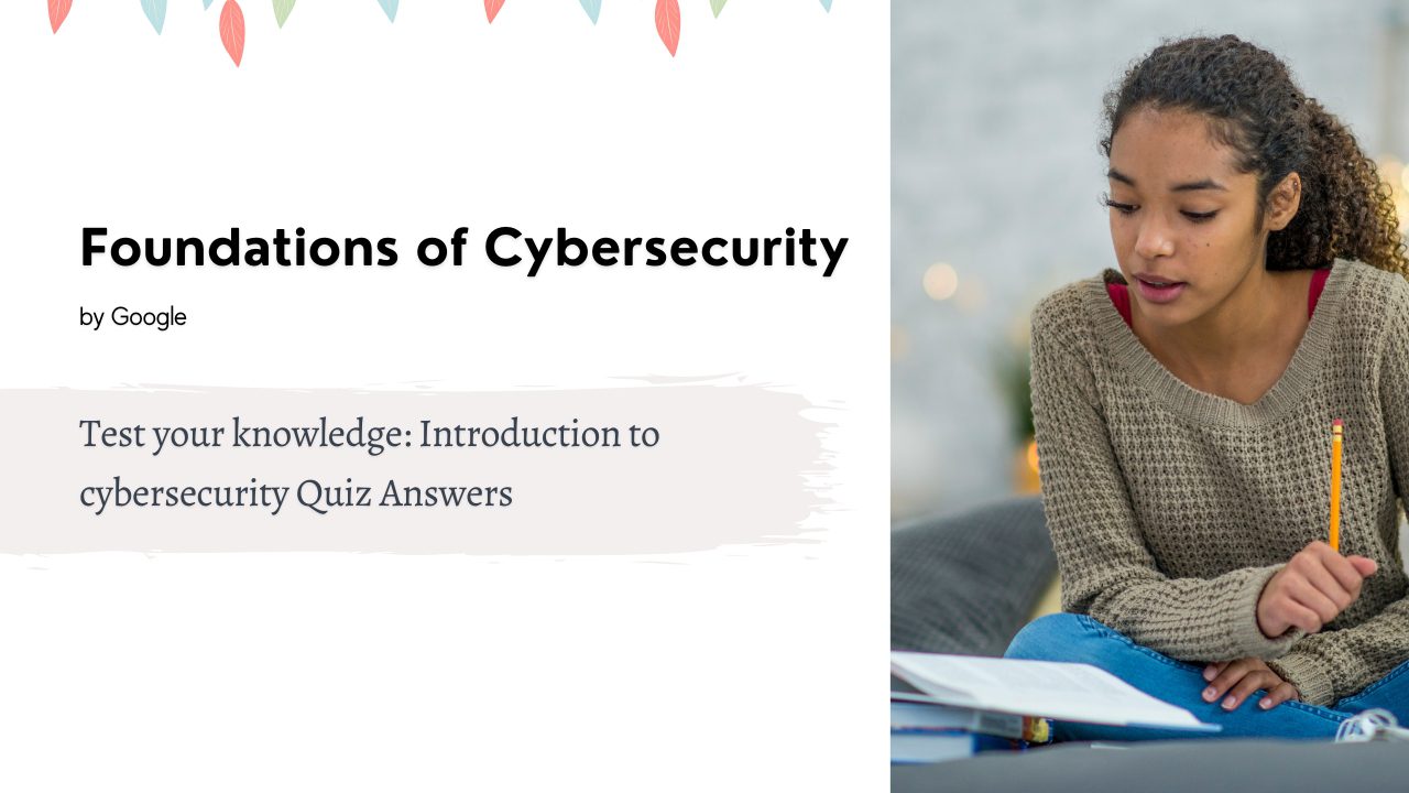Test your knowledge Introduction to cybersecurity Quiz Answers