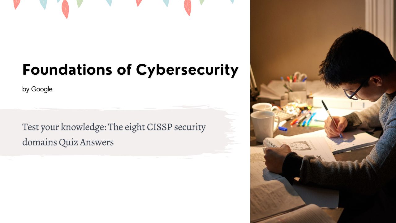 Test your knowledge The eight CISSP security domains Quiz Answers