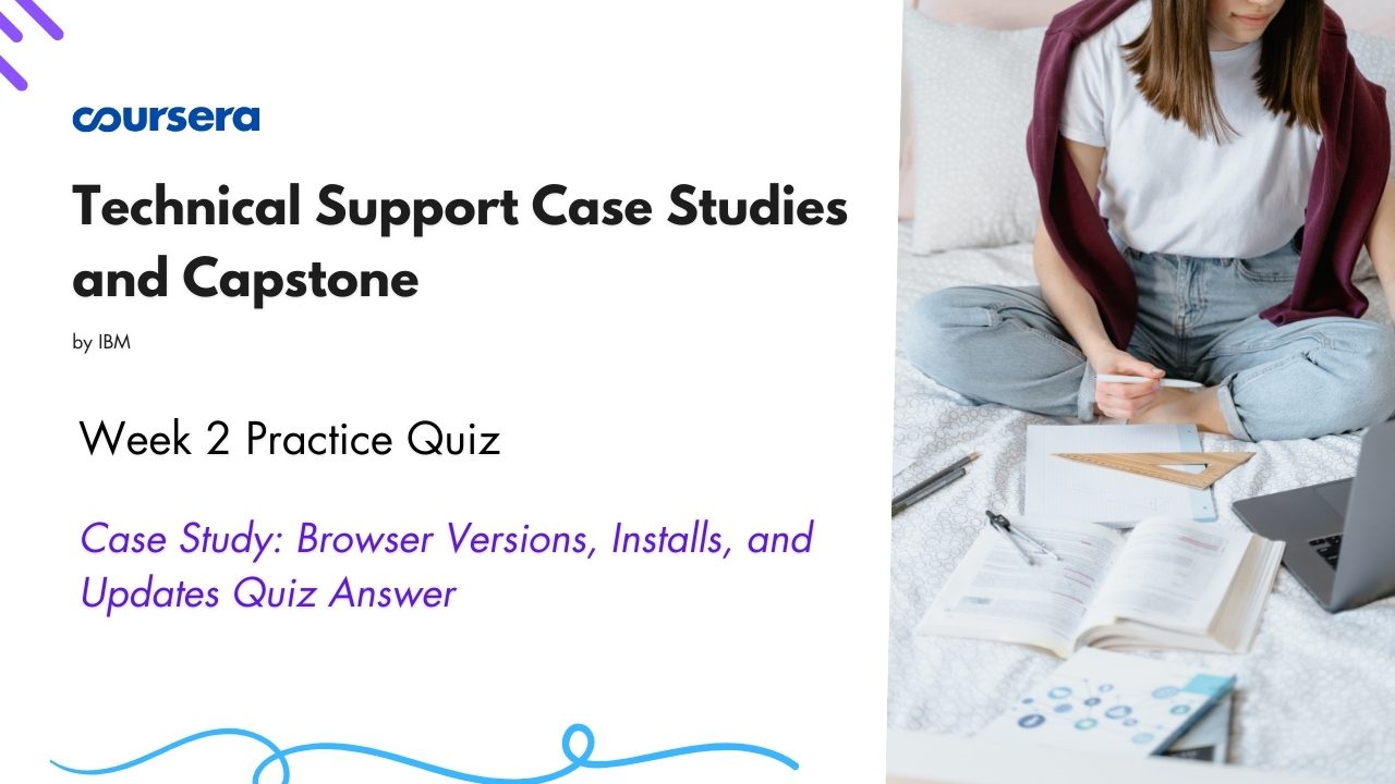 Case Study Browser Versions, Installs, and Updates Quiz Answer