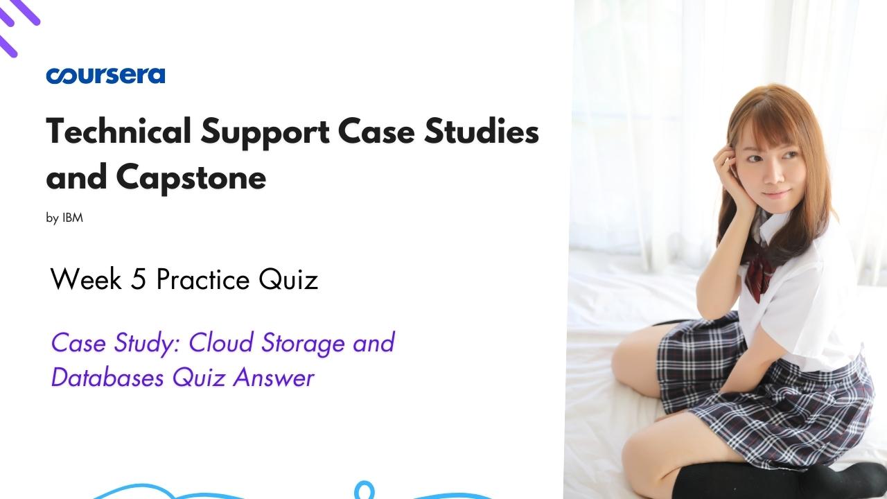 Case Study Cloud Storage and Databases Quiz Answer